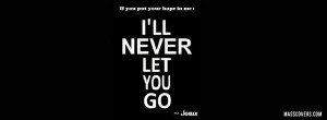 ll never let you go...