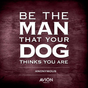 quote, #inspiration, #dog, #tequila, #tequilaavion )