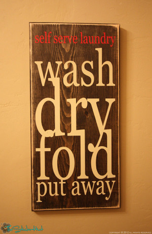Self Serve Laundry Wash Dry Fold Put Away Quote Saying Distressed ...