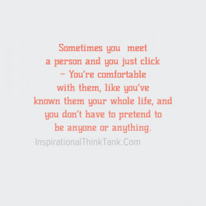 Sometimes you meet a person and you just click – You’recomfortable ...