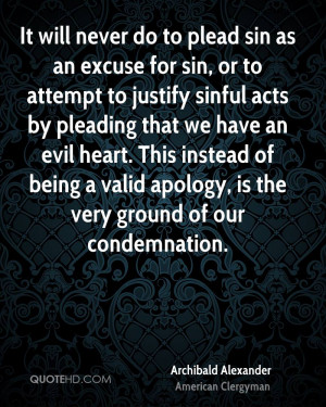It Will Never Do To Plead Sin As An Excuse For Sin, Or To Attempt To ...