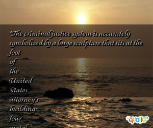 The criminal justice system is accurately symbolized by a large ...