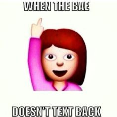 ... bae doesn t text back more real talk funnyness lif pin funny shit bae