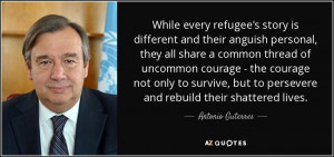 While every refugee's story is different and their anguish personal ...