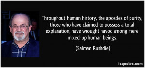 Throughout human history, the apostles of purity, those who have ...