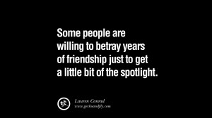 Quotes on Friendship, Trust and Love Betrayal Some people are willing ...