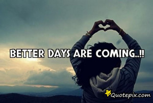 better days are coming..!!