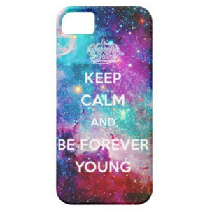 Galaxy Keep Calm and Be Forever Young from Zazzle.com