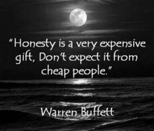 Warren Buffett quotes. Honesty is a very expensive gift, don't expect ...