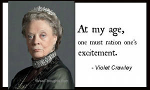 Violet Crawley Downton Abbey Quote