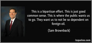 This is a bipartisan effort. This is just good common sense. This is ...