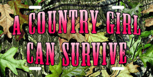 Girl Can Survive on Camo License Plate. License Plate, A Country Girl ...