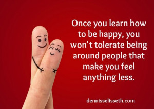 how to be happy | Once You Learn How To Be Happy | Dennisse Lisseth