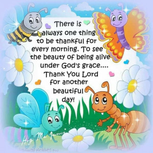 Lord for another beautiful day.....Thank You Lord, Goodmorning Quotes ...