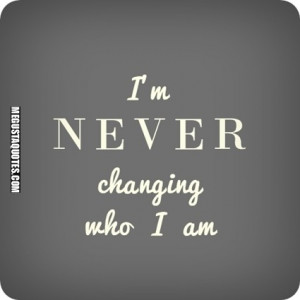 ll Never Change, Accept It Or Leave