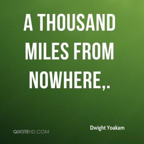 Dwight Yoakam - A Thousand Miles From Nowhere,.