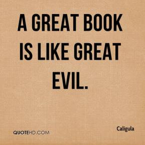 great book is like great evil.