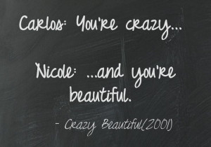 Crazy Beautiful Movie sayings. This quote courtesy of @Pinstamatic ...