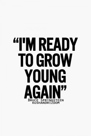 Song Lyrics | I'm Ready to Grow Young Again! | Bruce Springsteen