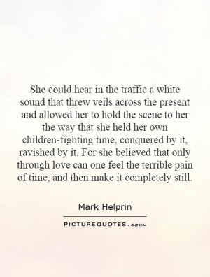 She could hear in the traffic a white sound that threw veils across ...