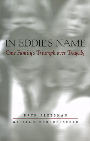 ... In Eddie's Name: One Family's Triumph Over Tragedy” as Want to Read