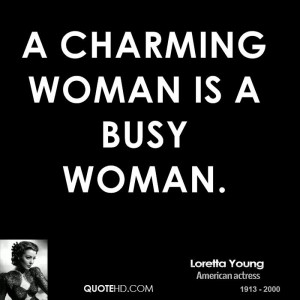charming woman is a busy woman.