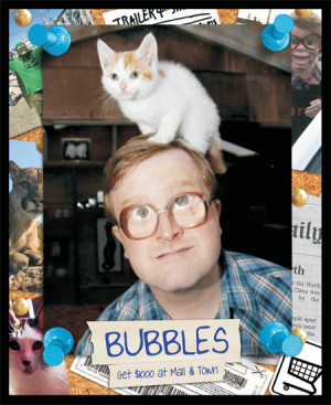 Bubbles Trailer Park Boys Quotes Kitties High & drunk with kitties,