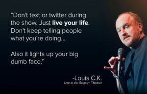 Louis C.K. Quote On Putting The Phone Away & Living Your Life