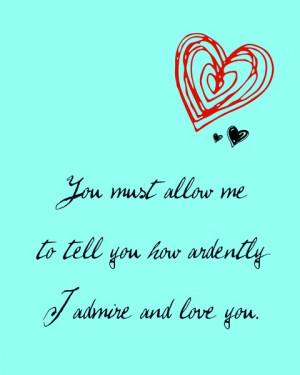 You Must Allow Me to Tell You How Ardently I Admire and Love You ...