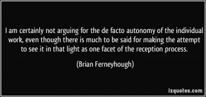 am certainly not arguing for the de facto autonomy of the individual ...