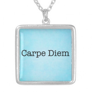 carpe_diem_seize_the_day_quote_quotes_pendants ...