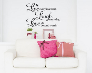 ... Decal Live Every Moment, Laugh Every Day, Love Beyond Words Wall Quote
