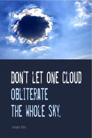 ... quote #quoteoftheday Don't let one cloud obliterate the whole sky