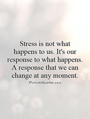 Why Not Us Quot Stress Is Not What Happens To Us . It