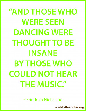 ... To Be Insane By Those Who Could Not Hear The Music - Dancing Quote By