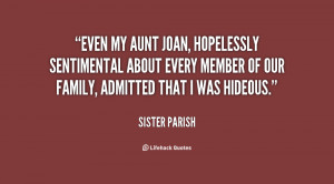 Even my aunt Joan, hopelessly sentimental about every member of our ...