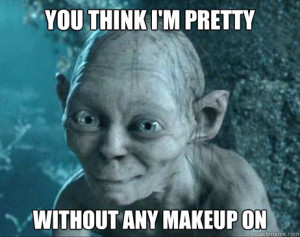 you think im pretty without any makeup on - gollum katy perry