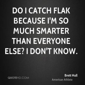brett-hull-brett-hull-do-i-catch-flak-because-im-so-much-smarter-than ...