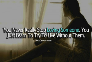 Loving Someone Quotes | You Never Stop Love ~ Rick Quotes | Love ...