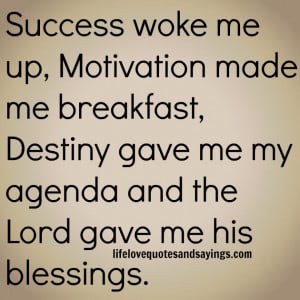 Success Woke Me Up And Motivation Made Me Breakfast Quote