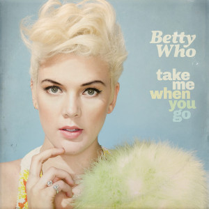 Betty Who - Take Me When You Go (2014) - 1500x1500 - Official