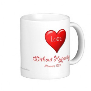 Love without hypocrisy Christian Quotes Coffee Mugs # ...