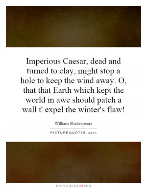 ... awe should patch a wall t' expel the winter's flaw! Picture Quote #1