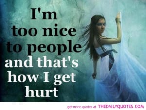 Being-Nice-hurt-quote-pic-life-sayings-pics-images-quotes-picture.jpg