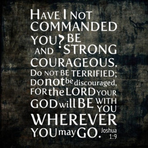 Be strong & courageous