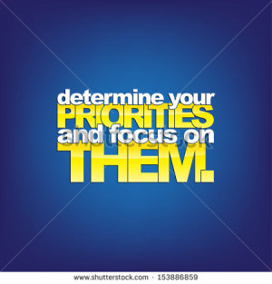 Determine your Priorities and focus on Them. Motivational background ...