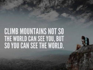 ... see you, but so you can see the world. #Motivational #Inspirational