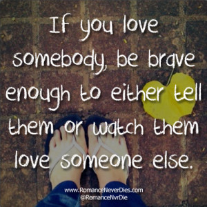 Brave Love Quotes Being Brave Love Quotes