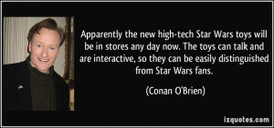 ... they can be easily distinguished from Star Wars fans. - Conan O'Brien