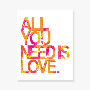 all you need is love modern quote art simply says all you need is love ...